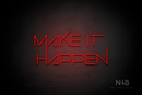 "MAKE IT HAPPEN" (Festin font) - LED neon sign