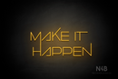 "MAKE IT HAPPEN" (Festin font) - LED neon sign