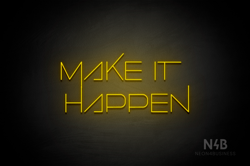 "MAKE IT HAPPEN" (Festin font) - LED neon sign