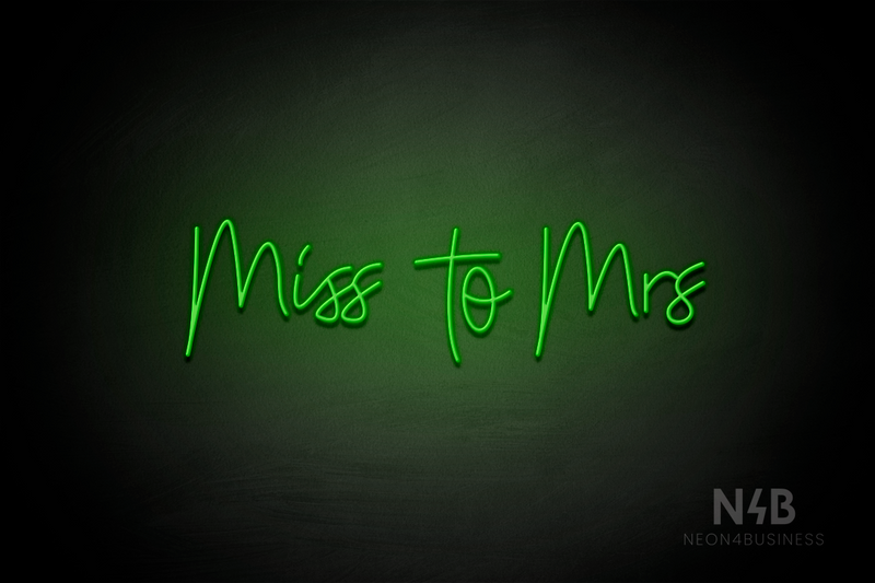 "miss to mrs" (Custom font) - LED neon sign