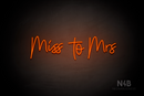 "miss to mrs" (Custom font) - LED neon sign