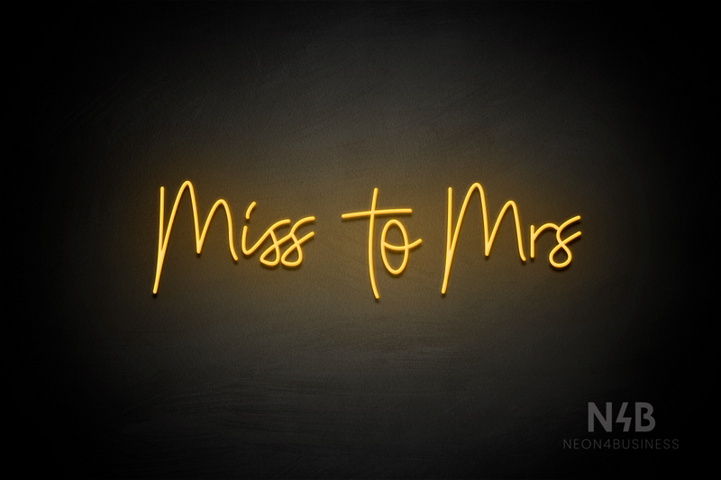 "miss to mrs" (Custom font) - LED neon sign