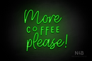 "More COFFEE please!" (Daily - Good Time font) - LED neon sign