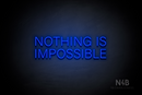 "NOTHING IS IMPOSSIBLE" (Control Variable Concept font) - LED neon sign