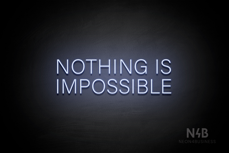 "NOTHING IS IMPOSSIBLE" (Control Variable Concept font) - LED neon sign