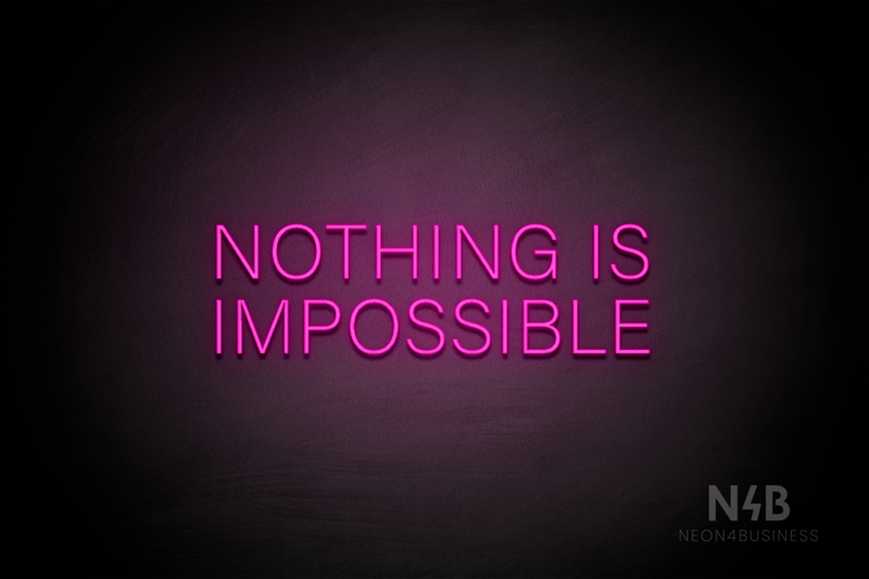 "NOTHING IS IMPOSSIBLE" (Control Variable Concept font) - LED neon sign