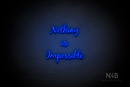 "NOTHING IS IMPOSSIBLE" (Notes font) - LED neon sign