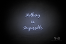 "NOTHING IS IMPOSSIBLE" (Notes font) - LED neon sign