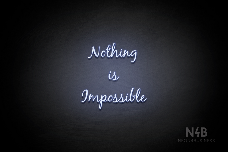 "NOTHING IS IMPOSSIBLE" (Notes font) - LED neon sign
