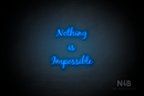 "NOTHING IS IMPOSSIBLE" (Notes font) - LED neon sign