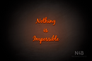 "NOTHING IS IMPOSSIBLE" (Notes font) - LED neon sign