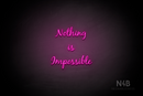 "NOTHING IS IMPOSSIBLE" (Notes font) - LED neon sign