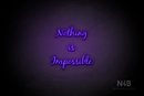 "NOTHING IS IMPOSSIBLE" (Notes font) - LED neon sign