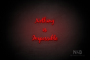 "NOTHING IS IMPOSSIBLE" (Notes font) - LED neon sign