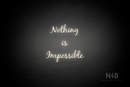 "NOTHING IS IMPOSSIBLE" (Notes font) - LED neon sign