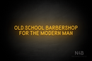 "OLD SCHOOL BARBERSHOP FOR THE MODERN MAN" (Brilliant font) - LED neon sign