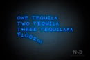 "ONE TEQUILA TWO TEQUILA THREE TEQUILAAA FLOOR" (RutmerHand font) - LED neon sign