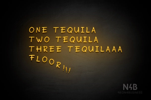 "ONE TEQUILA TWO TEQUILA THREE TEQUILAAA FLOOR" (RutmerHand font) - LED neon sign