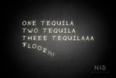 "ONE TEQUILA TWO TEQUILA THREE TEQUILAAA FLOOR" (RutmerHand font) - LED neon sign