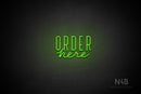 "ORDER here" (Wildflower font / capitals Benjollen font) - LED neon sign