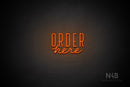 "ORDER here" (Wildflower font / capitals Benjollen font) - LED neon sign