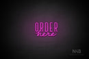 "ORDER here" (Wildflower font / capitals Benjollen font) - LED neon sign