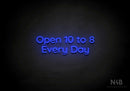 "Open 10 to 8 Every Day" (Castle font) - LED neon sign