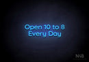 "Open 10 to 8 Every Day" (Castle font) - LED neon sign