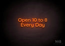 "Open 10 to 8 Every Day" (Castle font) - LED neon sign