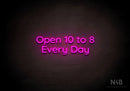 "Open 10 to 8 Every Day" (Castle font) - LED neon sign