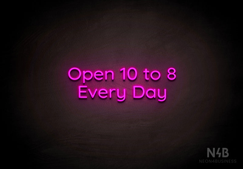 "Open 10 to 8 Every Day" (Castle font) - LED neon sign