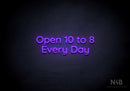 "Open 10 to 8 Every Day" (Castle font) - LED neon sign