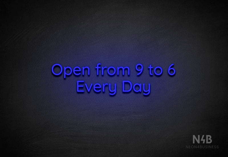 "Open from 9 to 6 Every Day" (Castle font) - LED neon sign