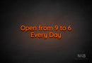"Open from 9 to 6 Every Day" (Castle font) - LED neon sign