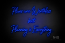 "Plans are Worthless but Planning is Everything" (Happiness font) - LED neon sign