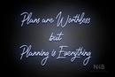 "Plans are Worthless but Planning is Everything" (Happiness font) - LED neon sign