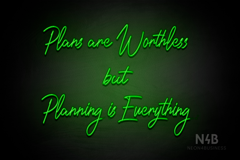 "Plans are Worthless but Planning is Everything" (Happiness font) - LED neon sign