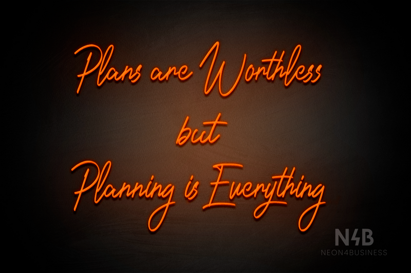 "Plans are Worthless but Planning is Everything" (Happiness font) - LED neon sign
