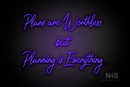 "Plans are Worthless but Planning is Everything" (Happiness font) - LED neon sign