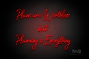 "Plans are Worthless but Planning is Everything" (Happiness font) - LED neon sign
