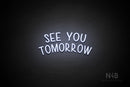 "SEE YOU TOMORROW" (capitals, Hey Gladd font) - LED neon sign