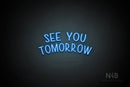 "SEE YOU TOMORROW" (capitals, Hey Gladd font) - LED neon sign