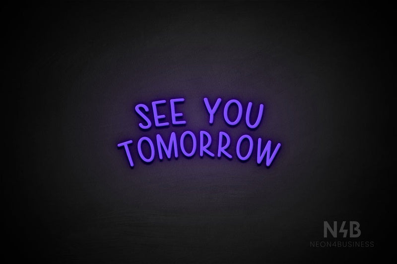 "SEE YOU TOMORROW" (capitals, Hey Gladd font) - LED neon sign