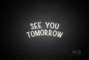 "SEE YOU TOMORROW" (capitals, Hey Gladd font) - LED neon sign