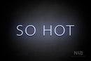 "SO HOT" (Marble font) - LED neon sign
