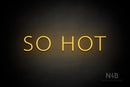 "SO HOT" (Marble font) - LED neon sign