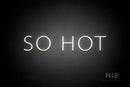 "SO HOT" (Marble font) - LED neon sign
