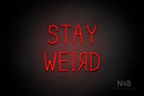 "STAY WEIRD" ("R" flipped horizontally, Cherry font) - LED neon sign