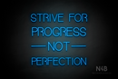 "STRIVE FOR PROGRESS NOT PERFECTION" (Seeds font) - LED neon sign