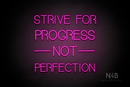"STRIVE FOR PROGRESS NOT PERFECTION" (Seeds font) - LED neon sign